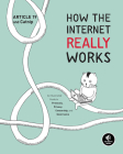 How the Internet Really Works: An Illustrated Guide to Protocols, Privacy, Censorship, and Governance Cover Image