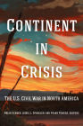 Continent in Crisis: The U.S. Civil War in North America (Reconstructing America) Cover Image