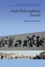 Arab Philosophical Trends: Responses to Modernity By Abdulrahman Al-Salimi Cover Image