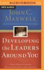 Developing the Leaders Around You: How to Help Others Reach Their Full Potential By John C. Maxwell, Henry O. Arnold (Read by) Cover Image