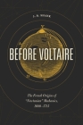 Before Voltaire: The French Origins of “Newtonian” Mechanics, 1680-1715 By J.B. Shank Cover Image