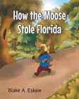 How the Moose Stole Florida Cover Image