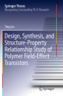 Design, Synthesis, and Structure-Property Relationship Study of Polymer Field-Effect Transistors (Springer Theses) By Ting Lei Cover Image