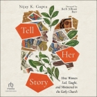 Tell Her Story: How Women Led, Taught, and Ministered in the Early Church Cover Image