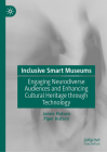 Inclusive Smart Museums: Engaging Neurodiverse Audiences and Enhancing Cultural Heritage Through Technology Cover Image