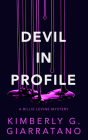 Devil in Profile: A Billie Levine Mystery Book 2 By Kimberly G. Giarratano Cover Image