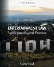 Entertainment Law: Fundamentals and Practice By Corey Field Cover Image