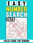 2025 Easy Number Search Puzzle Book For Seniors: Gentle and Enjoyable Puzzles for Everyday Brain Health Cover Image
