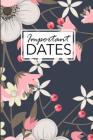 Important Dates: Birthday and Anniversary Reminder Book Elegant Floral Cover. By Camille Publishing Cover Image