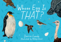 Whose Egg Is That? (Whose Is THAT?) By Darrin Lunde, Kelsey Oseid (Illustrator) Cover Image