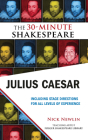 Julius Caesar: The 30-Minute Shakespeare: The 30-Minute Shakespeare By Nick Newlin (Editor), William Shakespeare Cover Image