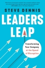 Leaders Leap: Transforming Your Company at the Speed of Disruption By Steve Dennis Cover Image