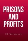 Prisons and Profits By Cb Warsteane Cover Image