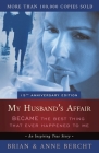 My Husband's Affair BECAME the Best Thing That Ever Happened to Me By Anne Bercht, Brian Bercht, Steve Burgess (Editor) Cover Image