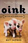 Oink: My Life with Mini-Pigs By Matt Whyman Cover Image