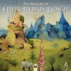 The Weird Art of Hieronymus Bosch Wall Calendar 2022 (Art Calendar) By Flame Tree Studio (Created by) Cover Image