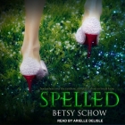 Spelled (Storymakers #1) By Betsy Schow, Arielle DeLisle (Read by) Cover Image