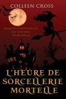 L'heure de sorcellerie mortelle: Une Petite Enquête des Sorcières de Westwick By Colleen Cross Cover Image