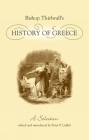 Bishop Thirlwall's History of Greece: A Selection (Edited Volumes) By Peter P. Liddel (Editor), Thirlwall Cover Image