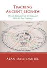 Tracking Ancient Legends: How the Biblical Flood, Sky Gods, and UFOs Fit Into Prehistory By Alan Dale Daniel Cover Image