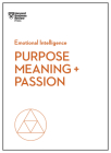 Purpose, Meaning, and Passion (HBR Emotional Intelligence) By Harvard Business Review, Morten T. Hansen, Teresa M. Amabile Cover Image