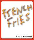 French Fries for Siblings By LILLI Z. Mayerson, Chris Greene (Illustrator), Karen Dreiblatt (Editor) Cover Image