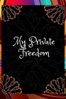 My Private Freedom: New Goals, New You: A Daily Exercise Journal / Track Your Goals, Workout, Weight Loss, Bodybuilding / 4 Months Gym Log By Ramadis Planner Publishing Cover Image