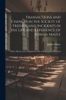 Transactions and Changes in the Society of Friends, and Incidents in the Life and Experience of Joshua Maule: With a Sketch of the Original Doctrine a By Joshua Maule Cover Image