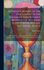 Authentic Report of the Discussion On the Unitarian Controversy Between the Rev. John Scott Porter and the Rev. Daniel Bagot: Held On April 14, 1834, By Daniel Bagot Cover Image
