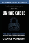 Unhackable: Your Online Security Playbook: Recreating Cyber Security in an Unsecure World By George Mansour Cover Image