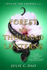 Forest of a Thousand Lanterns (Rise of the Empress #1) By Julie C. Dao Cover Image