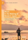 Music in the Making of Modern Japan: Essays on Reception, Transformation and Cultural Flows By Kei Hibino (Editor), Barnaby Ralph (Editor), Henry Johnson (Editor) Cover Image