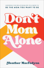 Don't Mom Alone By Heather Macfadyen Cover Image