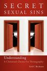 Secret Sexual Sins: Understanding a Christian's Desire for Pornography By Fred C. Rochester Cover Image