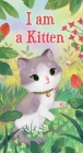 I am a Kitten (A Golden Sturdy Book) By Ole Risom, Olivia Chin Mueller (Illustrator) Cover Image