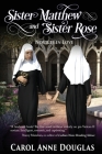 Sister Matthew and Sister Rose: Novices in Love By Carol Anne Douglas Cover Image