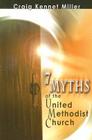 7 Myths of the United Methodist Church By Craig Kennet Miller, Duane Anders (With), Daniel Chang (With) Cover Image