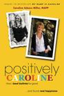 Positively Caroline: How I Beat Bulimia for Good ... and Found Real Happiness By Caroline Adams Miller Cover Image