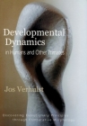 Developmental Dynamics in Humans and Other Primates: Discovering Evolutionary Principles Through Comparative Morphology By Jos Verhulst, Mark Riegner (Foreword by), Catherine E. Creeger (Translator) Cover Image