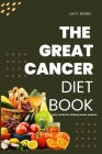 The Great Cancer Diet Book: Easy recipe for helping cancer patients Cover Image