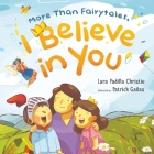 More Than Fairytales, I Believe in You By Lara Christie Cover Image