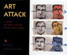 Art Attack: A Brief Cultural History of the Avant-Garde By Marc Aronson Cover Image