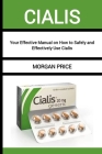 Cialis: Your Effective Manual on How to Safely and Effectively Use Cialis By Morgan Price Cover Image
