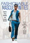 Fashionable Masculinities: Queers, Pimp Daddies, and Lumbersexuals Cover Image