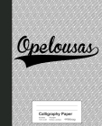 Calligraphy Paper: OPELOUSAS Notebook By Weezag Cover Image
