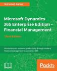 Microsoft Dynamics 365 Enterprise Edition - Financial Management_Third Edition By Mohamed Aamer Cover Image