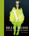 Billie Eilish: And the Clothes She Wears By Terry Newman Cover Image