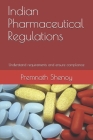 Indian Pharmaceutical Regulations: Understand the requirements and ensure compliance By Premnath Shenoy Cover Image