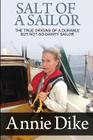 Salt of a Sailor: The true origins of a durable, but not-so-dainty sailor By Annie Dike Cover Image