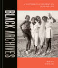 Black Archives: A Photographic Celebration of Black Life By Renata Cherlise Cover Image